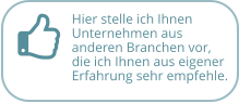 Hier stelle ich Ihnen Unternehmen aus  anderen Branchen vor, die ich Ihnen aus eigener Erfahrung sehr empfehle.