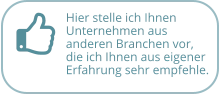 Hier stelle ich Ihnen Unternehmen aus  anderen Branchen vor, die ich Ihnen aus eigener Erfahrung sehr empfehle.