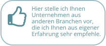 Hier stelle ich Ihnen Unternehmen aus  anderen Branchen vor, die ich Ihnen aus eigener Erfahrung sehr empfehle.