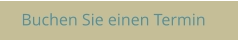 Buchen Sie einen Termin