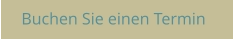 Buchen Sie einen Termin