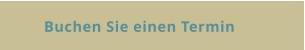 Buchen Sie einen Termin